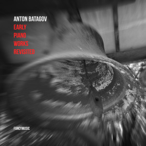 Anton Batagov的專輯Early Piano Works Revisited