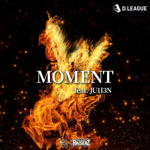 Dengarkan MOMENT (feat. JU1I3N) lagu dari FULLCAST RAISERZ dengan lirik