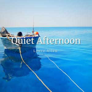 ดาวน์โหลดและฟังเพลง Quiet Afternoon พร้อมเนื้อเพลงจาก Lance Allen