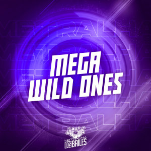 Dengarkan lagu MEGA WILD ONES (Explicit) nyanyian MC Maguinho do Litoral dengan lirik