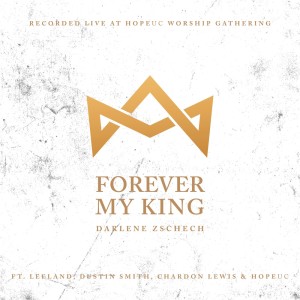 收聽Darlene Zschech的Forever My King歌詞歌曲