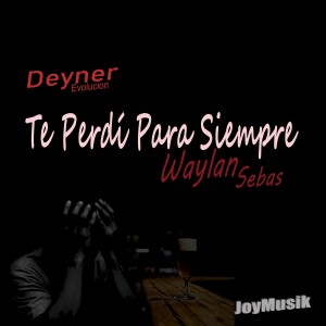 Album Te perdí para siempre from Deyner Evolucion