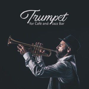 Dengarkan lagu Trumpet for Café and Jazz Bar nyanyian Jazz Music Collection dengan lirik