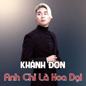 Dengarkan lagu Một Tiếng Anh Em nyanyian Khánh Đơn dengan lirik