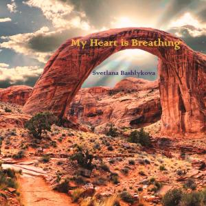 收聽Svetlana Bashlykova的My Heart Is Breathing歌詞歌曲
