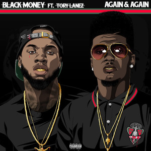 Listen to Again & Again (feat. Tory Lanez) (Explicit) song with lyrics from Black Money