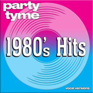 อัลบัม 1980s Hits - Party Tyme (Vocal Versions) ศิลปิน Party Tyme