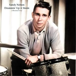 Album Drummin' Up A Storm (Remastered 2023) oleh Sandy Nelson