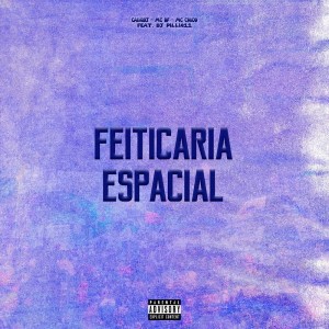 收聽MC Pedro ZK的Feitiçaria Espacial (Explicit)歌詞歌曲