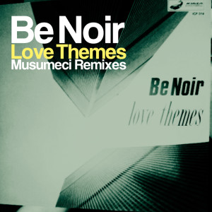 Dengarkan Love Themes (Musumeci Techno Luv Reprise) lagu dari Be Noir dengan lirik