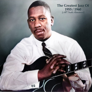 Album The Greatest Jazz Of 1955 / 1960 (All Tracks Remastered) from Various