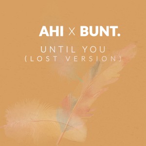 อัลบัม Until You (Lost Version) ศิลปิน AHI