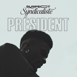 Listen to Président (Explicit) song with lyrics from Suspect95