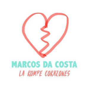 收聽Marcos Da Costa的La Rompe Corazones歌詞歌曲