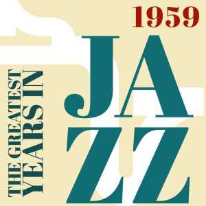 Various Artists的专辑The Greatest Years In Jazz - 1959