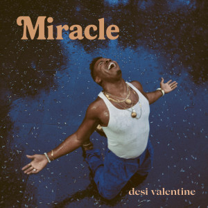 Listen to Miracle song with lyrics from Desi Valentine