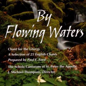อัลบัม By Flowing Waters: Chant For The Liturgy ศิลปิน The Schola Cantorum of St. Peter the Apostle