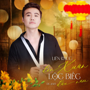 Listen to Liên Khúc Đón Xuân / Lộc Biếc Đầu Xuân song with lyrics from Dư Anh