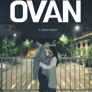 ดาวน์โหลดและฟังเพลง I Am Yours พร้อมเนื้อเพลงจาก OVAN