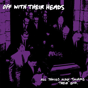 Album All Thing Move Toward Their End (Explicit) from Off With Their Heads