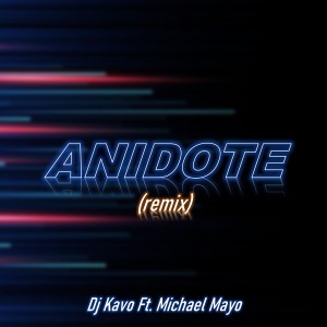 Album Anidote (feat. Michael Mayo) [Remix] from Dj Kavo