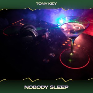 Tony Key的专辑Nobody Sleep