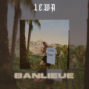 Listen to Banlieue song with lyrics from Lewa
