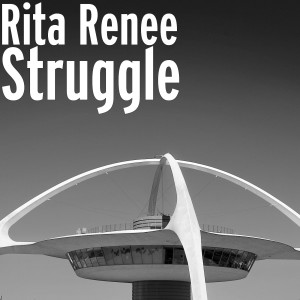 ดาวน์โหลดและฟังเพลง Struggle พร้อมเนื้อเพลงจาก Rita Renee