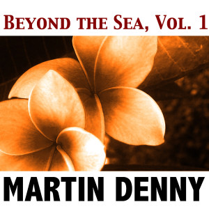 ดาวน์โหลดและฟังเพลง Beyond the Sea พร้อมเนื้อเพลงจาก Martin Denny
