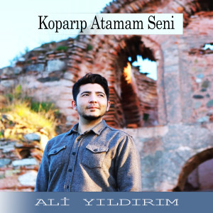 Album Koparıp Atamam Seni oleh Ali Yıldırım