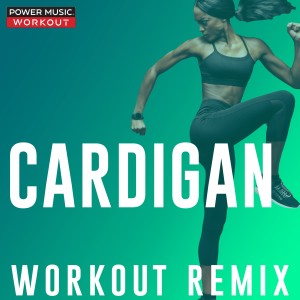 收聽Power Music Workout的Cardigan (Hands up Extended Remix 150 BPM)歌詞歌曲