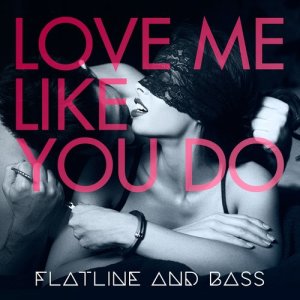 ดาวน์โหลดและฟังเพลง Love Me Like You Do พร้อมเนื้อเพลงจาก Flatline and Bass