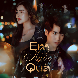 Listen to Em Ngốc Quá song with lyrics from Gia Huy Singer