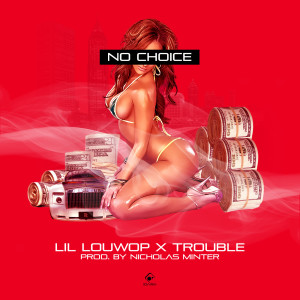 Album No Choice (feat. Trouble) (Explicit) oleh Lil Louwop