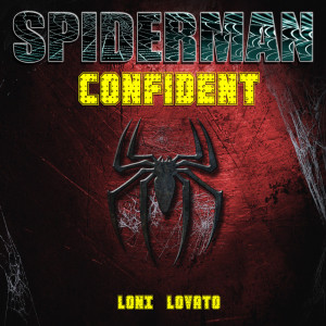 收聽Loni Lovato的Confident (From "Spiderman")歌詞歌曲