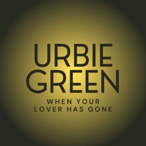 收聽Urbie Green的When Your Lover Has Gone歌詞歌曲