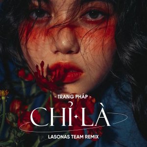 Listen to Chỉ Là (Remix) song with lyrics from Trang Pháp