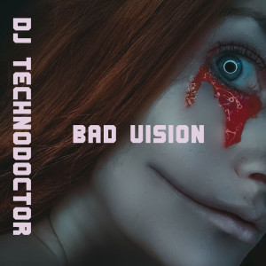 Listen to Bad Vision song with lyrics from Dj Technodoctor