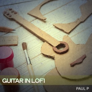อัลบัม Guitar in Lofi ศิลปิน Paul P