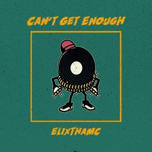 收聽ElixThaMC的Can't Get Enough (Explicit)歌詞歌曲