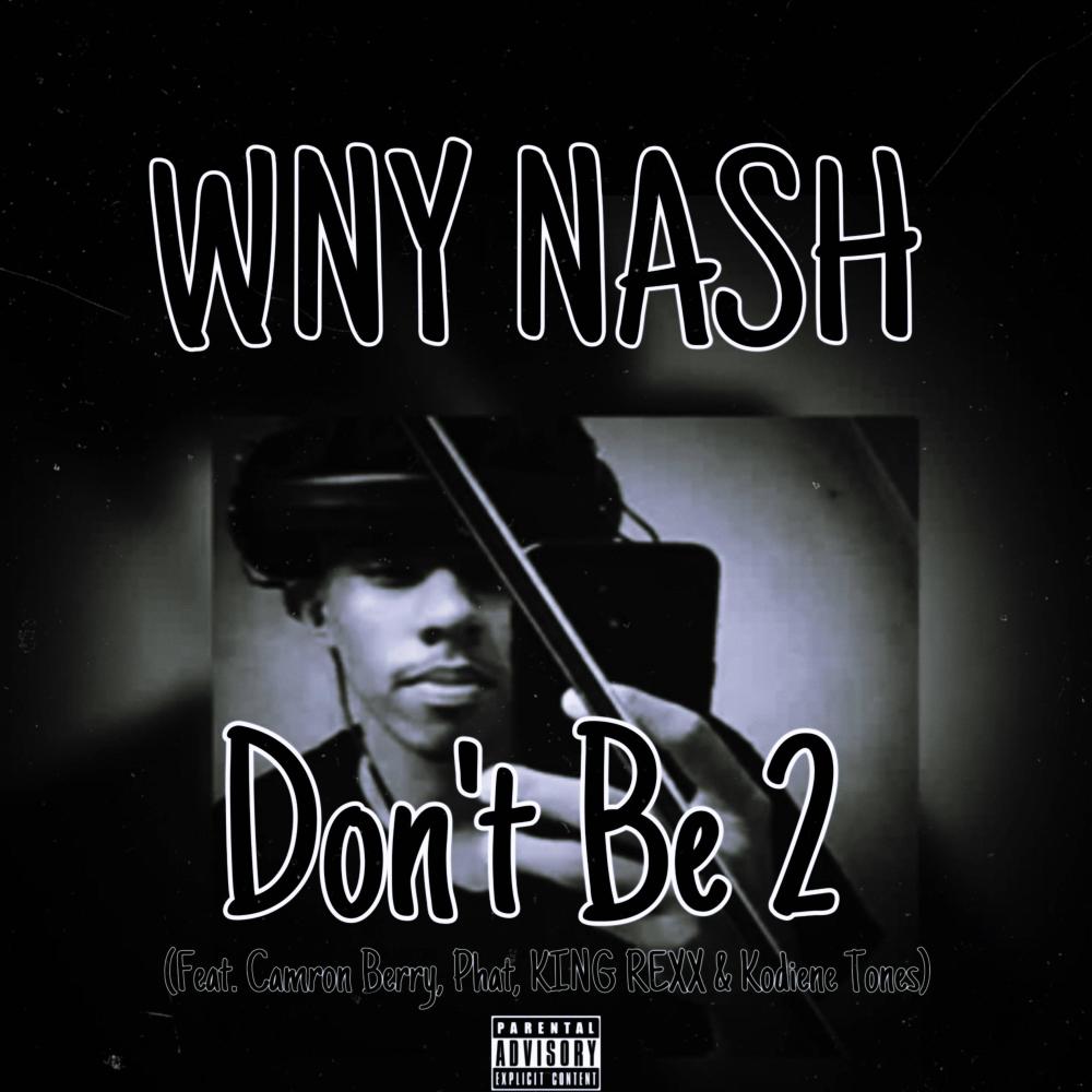 Don't Be 2 (feat. Camron Berry, Phat, KING REXX & Kodiene Tones|Explicit)