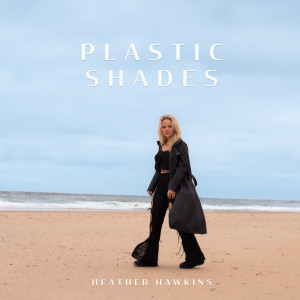 อัลบัม Plastic Shades ศิลปิน Heather Hawkins