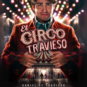 El Circo Travieso dari Daniel El Travieso