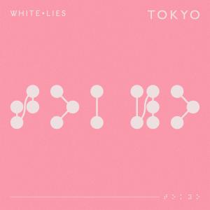 White Lies的專輯Tokyo