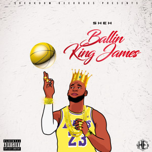 收聽Sheh的Ballin / King James (Explicit)歌詞歌曲