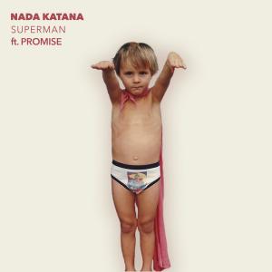 收聽NADA KATANA的Superman (feat. Promise) (Explicit)歌詞歌曲