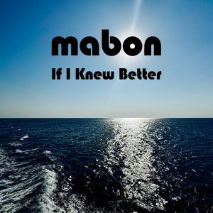 อัลบัม If I Knew Better ศิลปิน Mabon