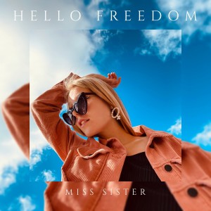 Listen to Hello Freedom song with lyrics from Miss Sister