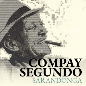 收聽Compay Segundo的Sarandonga (En Vivo)歌詞歌曲