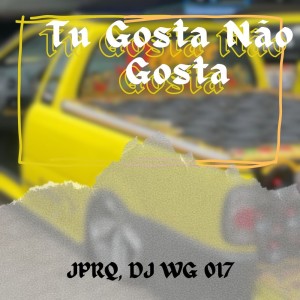 Album Tu Gosta Não Gosta (Explicit) from JPRQ